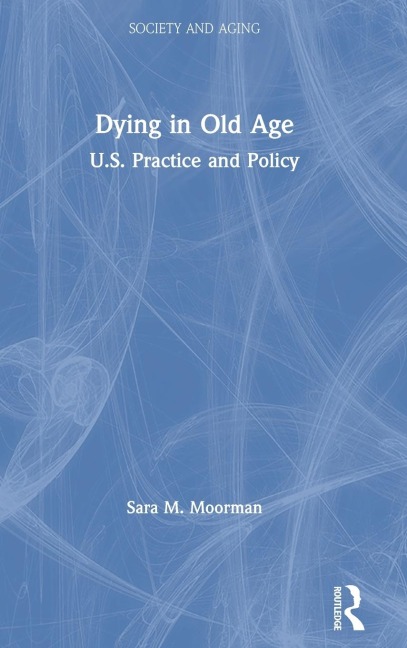 Dying in Old Age: U.S. Practice and Policy