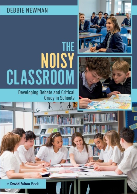 The Noisy Classroom: Developing Debate and Critical Oracy in Schools