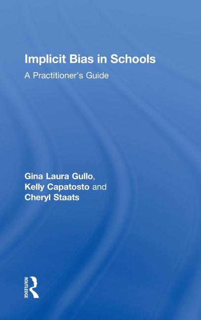 Implicit Bias in Schools: A Practitioners Guide