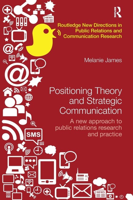 Positioning Theory and Strategic Communication: A new approach to public relations research and practice