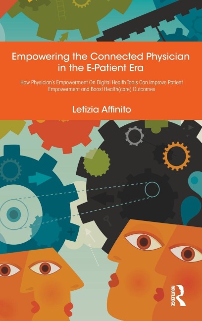 Empowering the Connected Physician in the E-Patient Era: How Physicians Empowerment On Digital Health Tools Can Improve Patient Empowerment and Boost Health(care) Outcomes