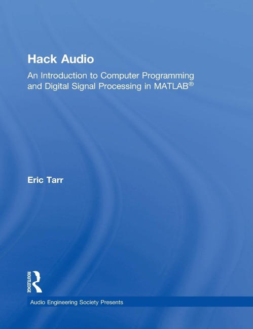Hack Audio: An Introduction to Computer Programming and Digital Signal Processing in MATLAB