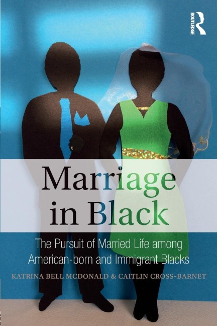 Marriage in Black: The Pursuit of Married Life among American-born and Immigrant Blacks