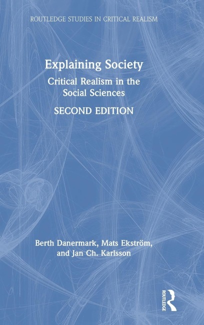 Explaining Society: Critical Realism in the Social Sciences