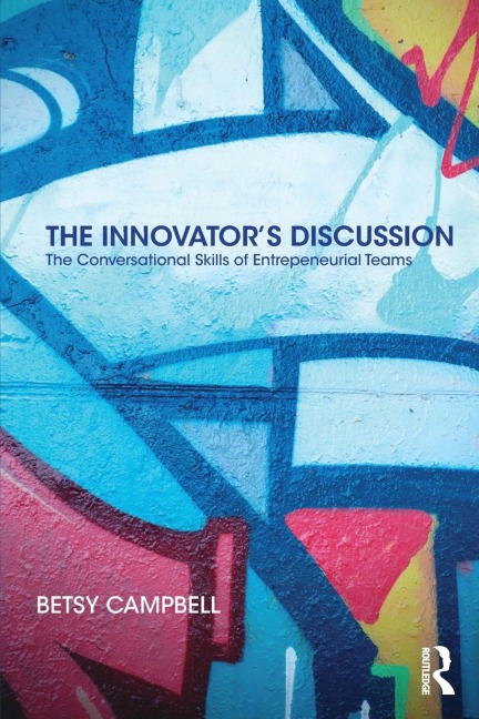The Innovators Discussion: The Conversational Skills of Entrepreneurial Teams