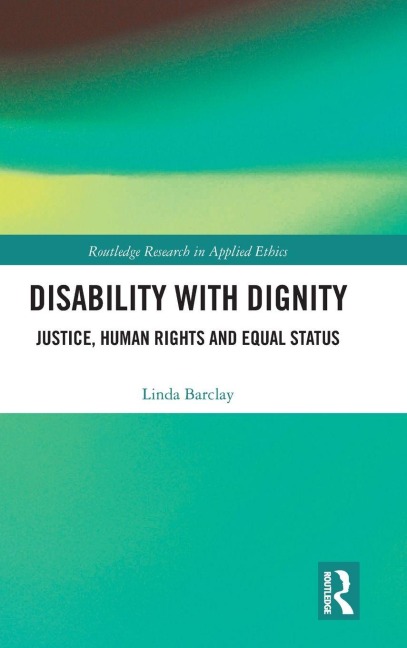Disability with Dignity: Justice, Human Rights and Equal Status