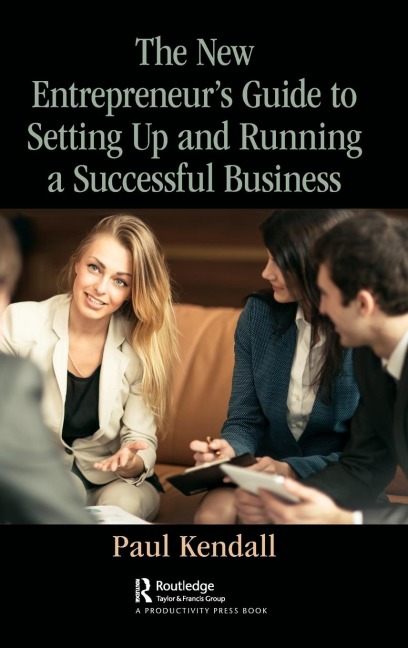 The New Entrepreneurs Guide to Setting Up and Running a Successful Business