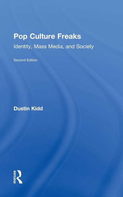 Pop Culture Freaks: Identity, Mass Media, and Society