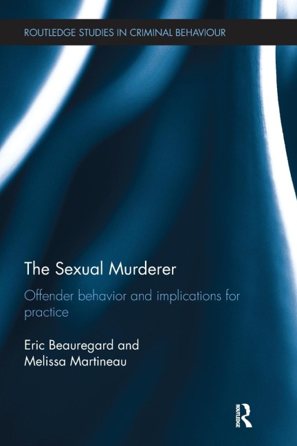 The Sexual Murderer: Offender behaviour and implications for practice