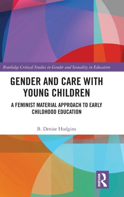 Gender and Care with Young Children: A Feminist Material Approach to Early Childhood Education