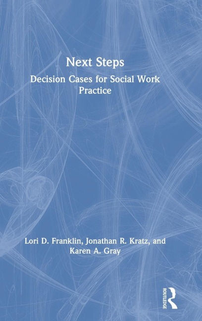 Next Steps: Decision Cases for Social Work Practice