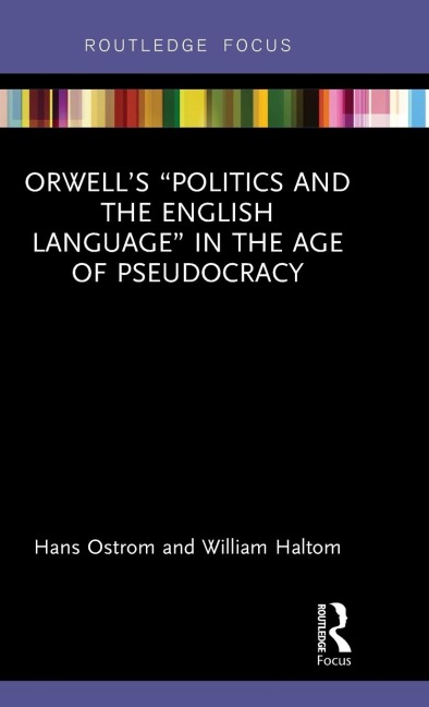 Orwells Politics and the English Language in the Age of Pseudocracy