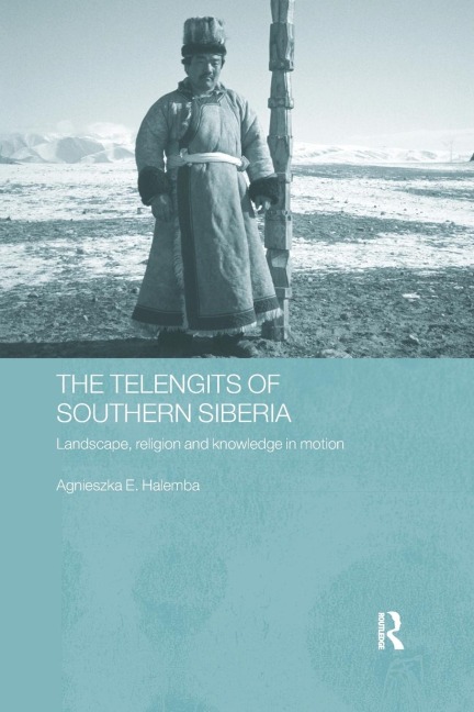 The Telengits of Southern Siberia: Landscape, Religion and Knowledge in Motion