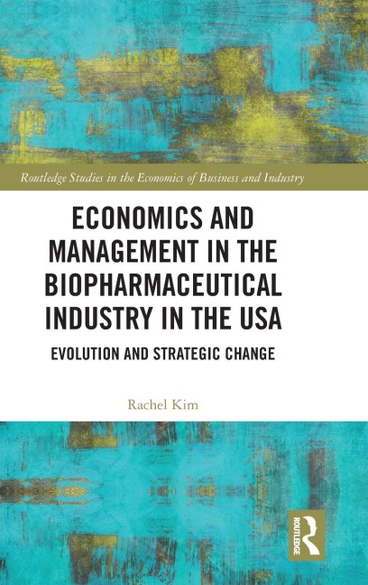 Economics and Management in the Biopharmaceutical Industry in the USA: Evolution and Strategic Change