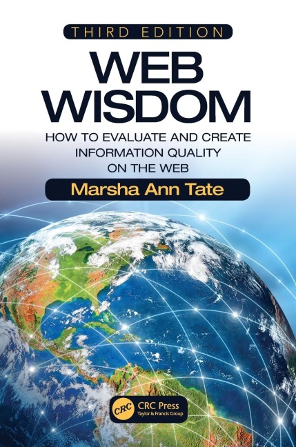 Web Wisdom: How to Evaluate and Create Information Quality on the Web, Third Edition