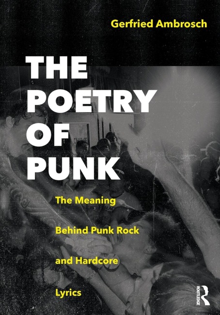 The Poetry of Punk: The Meaning Behind Punk Rock and Hardcore Lyrics