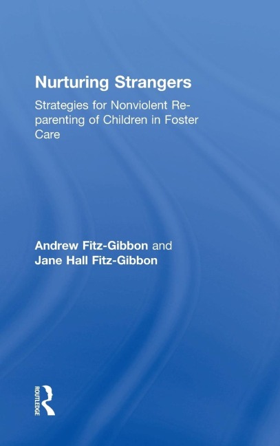 Nurturing Strangers: Strategies for Nonviolent Re-parenting of Children in Foster Care