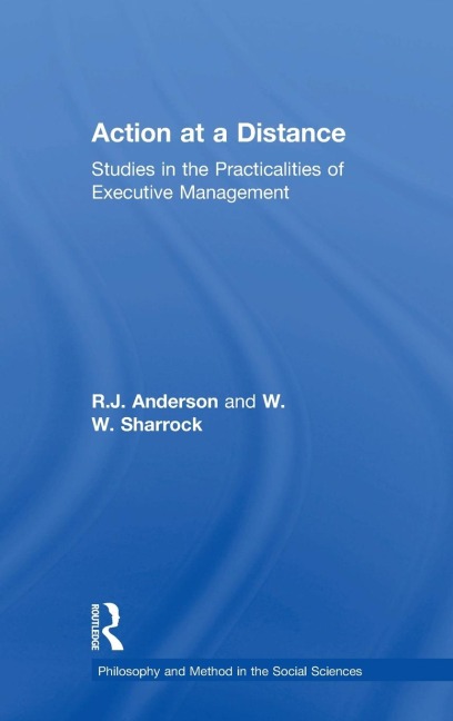 Action at a Distance: Studies in the Practicalities of Executive Management
