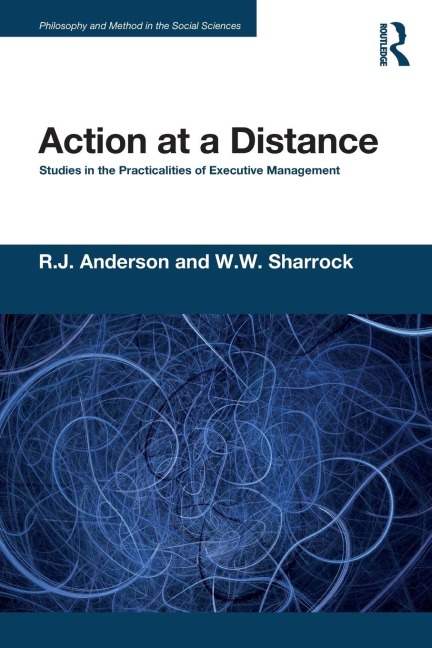 Action at a Distance: Studies in the Practicalities of Executive Management