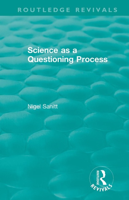 Routledge Revivals: Science as a Questioning Process