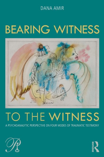 Bearing Witness to the Witness: A Psychoanalytic Perspective on Four Modes of Traumatic Testimony
