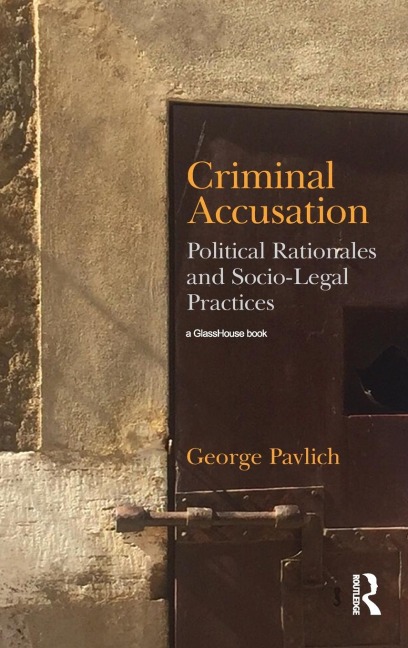 Criminal Accusation: Political Rationales and Socio-Legal Practices