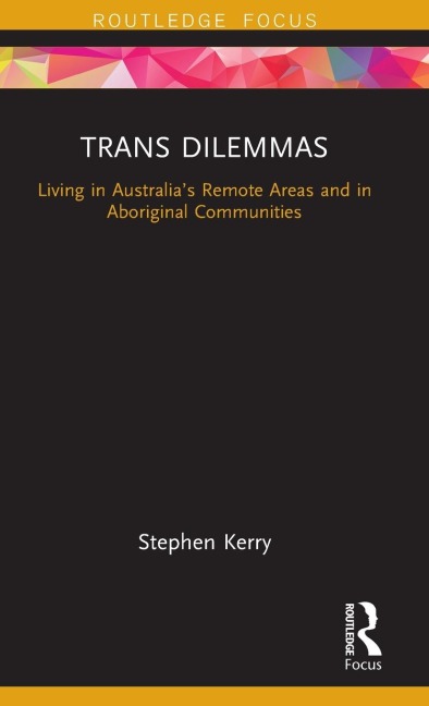 Trans Dilemmas: Living in Australias Remote Areas and in Aboriginal Communities