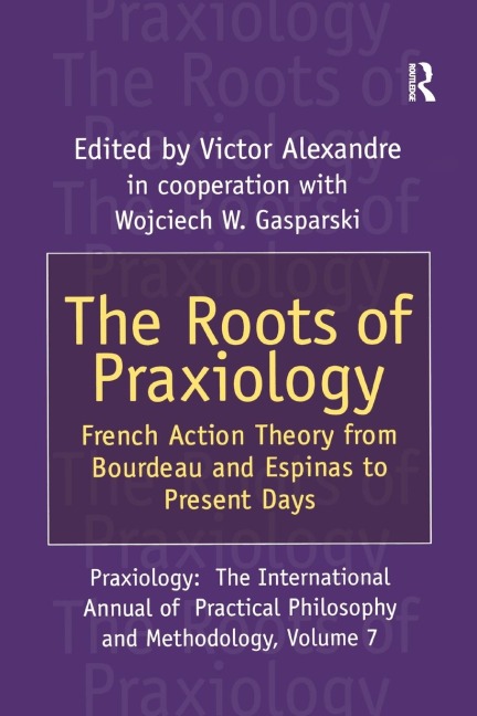 The Roots of Praxiology: French Action Theory from Bourdeau and Espinas to Present Days