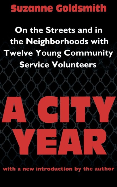 A City Year: On the Streets and in the Neighbourhoods with Twelve Young Community Volunteers