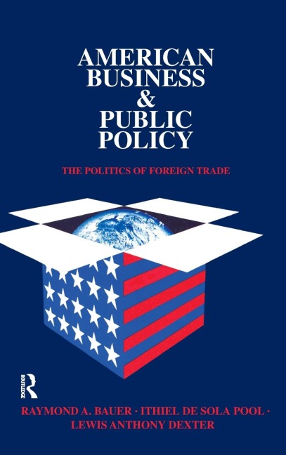 American Business and Public Policy: The politics of foreign trade