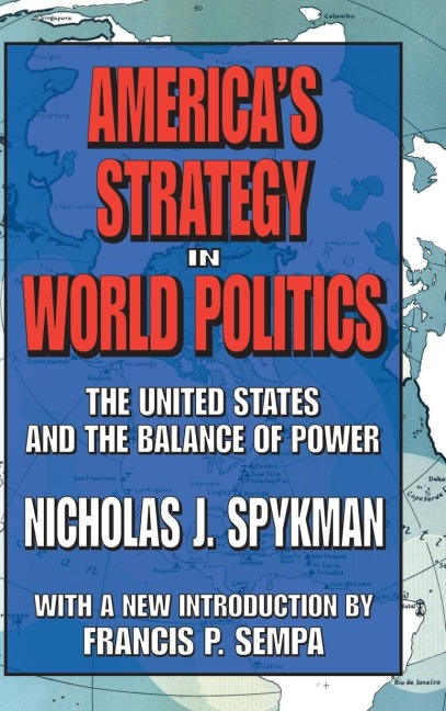 Americas Strategy in World Politics: The United States and the Balance of Power