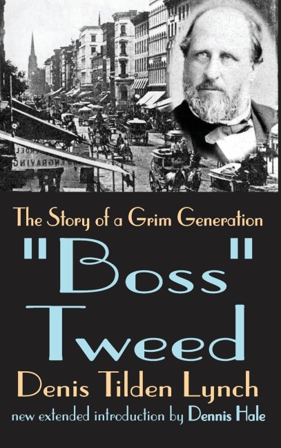 Boss Tweed: The Story of a Grim Generation