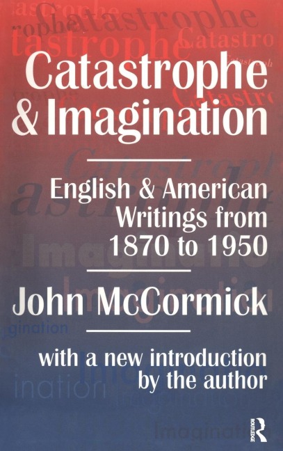 Catastrophe and Imagination: English and American Writings from 1870 to 1950