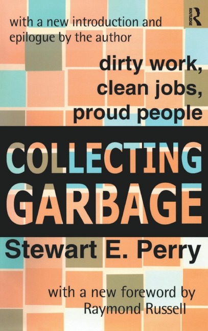 Collecting Garbage: Dirty Work, Clean Jobs, Proud People