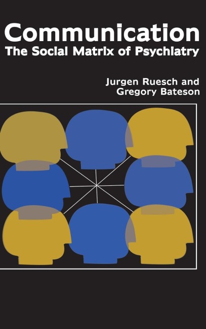 Communication: The Social Matrix of Psychiatry