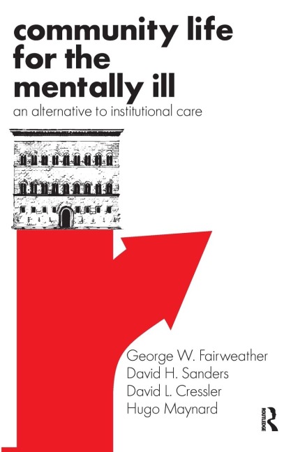 Community Life for the Mentally Ill: An Alternative to Institutional Care