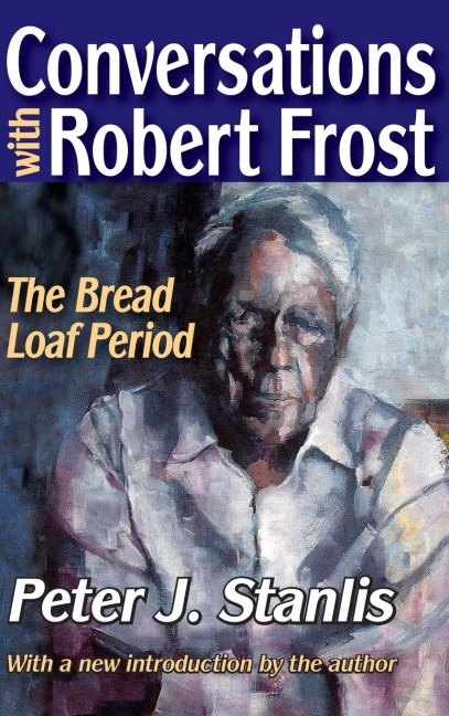 Conversations with Robert Frost: The Bread Loaf Period