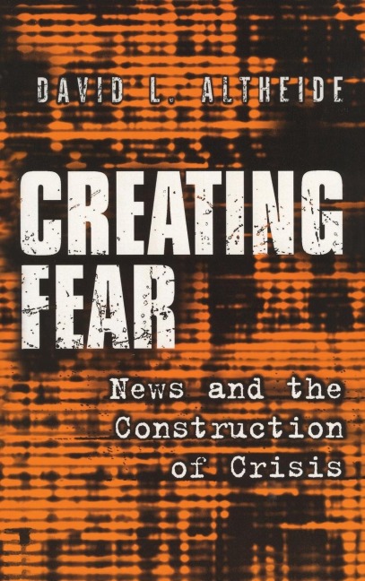 Creating Fear: News and the Construction of Crisis