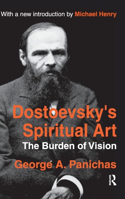 Dostoevskys Spiritual Art: The Burden of Vision