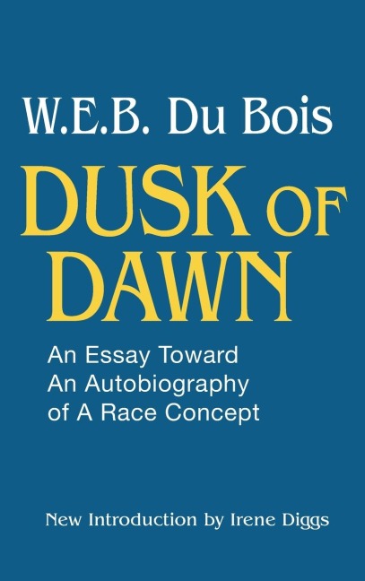 Dusk of Dawn!: An Essay Toward an Autobiography of Race Concept