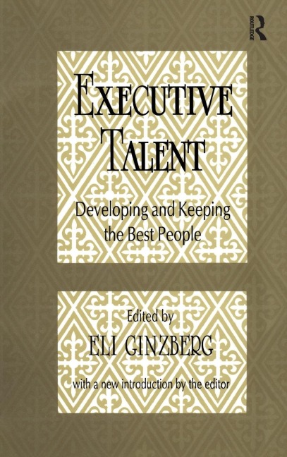 Executive Talent: Developing and Keeping the Best People