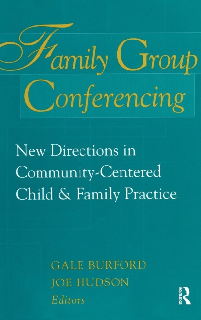 Family Group Conferencing: New Directions in Community-Centered Child and Family Practice