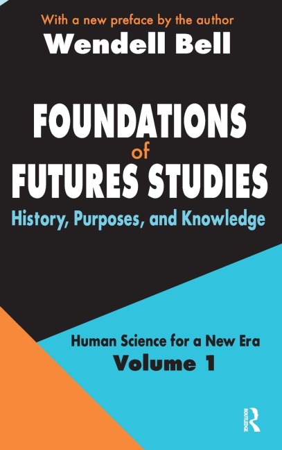 Foundations of Futures Studies: Volume 1: History, Purposes, and Knowledge