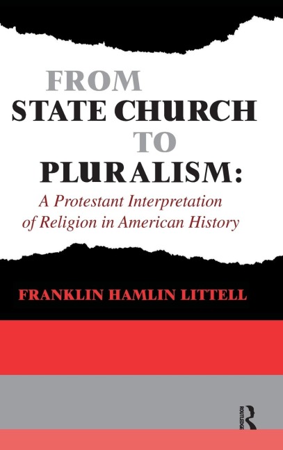 From State Church to Pluralism: A Protestant Interpretation of Religion in American History