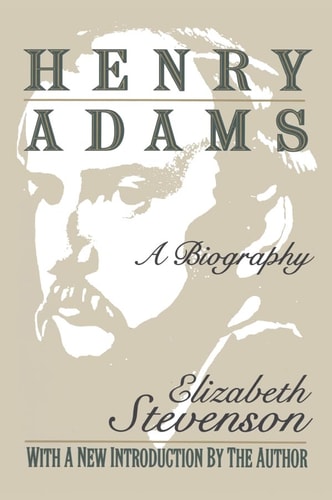 Henry Adams A Biography