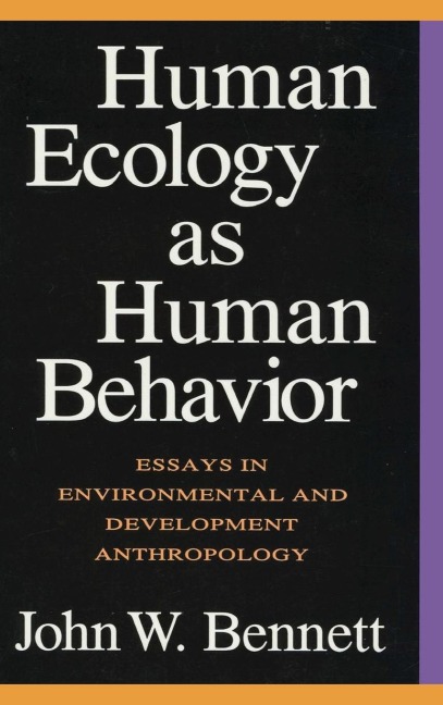 Human Ecology as Human Behavior: Essays in Environmental and Developmental Anthropology