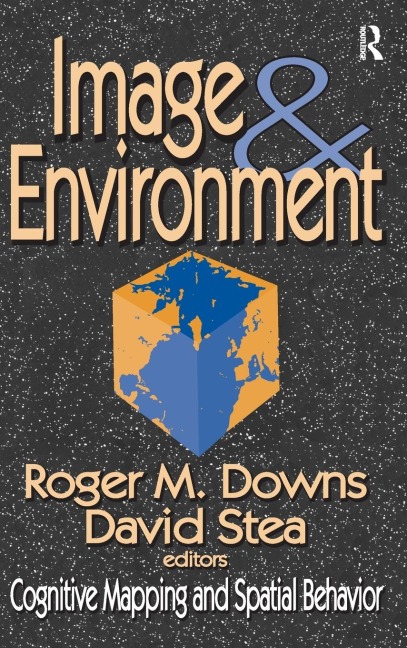 Image and Environment: Cognitive Mapping and Spatial Behavior