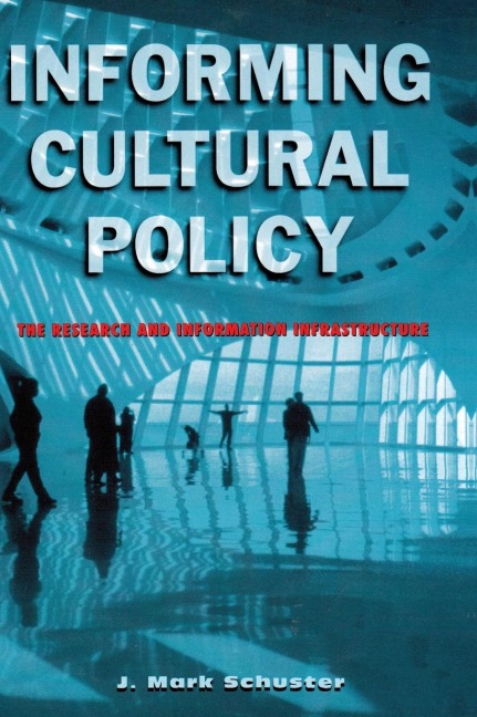 Informing Cultural Policy: The Information and Research Infrastructure