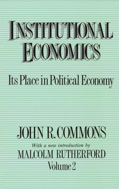 Institutional Economics: Its Place in Political Economy, Volume 2