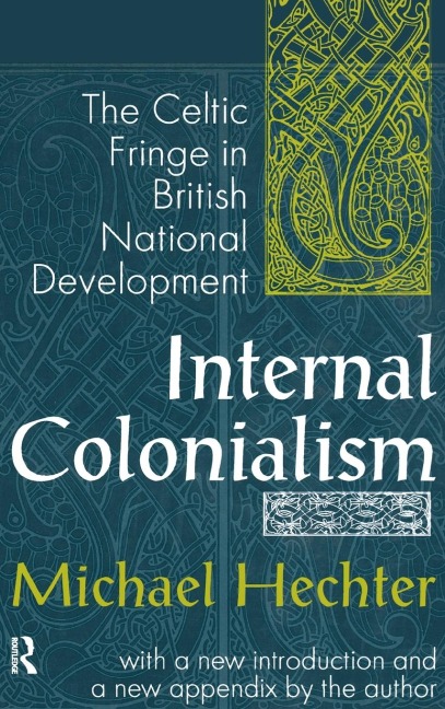 Internal Colonialism: The Celtic Fringe in British National Development
